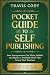 Pocket Guide to Self Publishing by Travis Cody