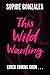 This Wild Wanting: a simmer...