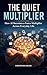 The Quiet Multiplier: How A...