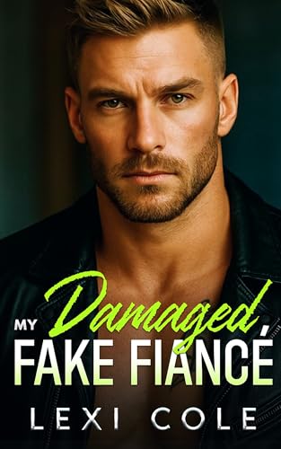 My Damaged Fake Fiance: An Off-Limits Protector Romance (Damaged Billionaire Music Mayhem Series)
