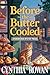 Before the Butter Cooled by Cynthia Rowan