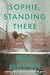 Sophie, Standing There