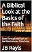 A Biblical Look at the Basics of the Faith by JB Rayls
