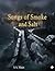 Songs of Smoke and Salt