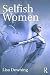 Selfish Women by Lisa Downing