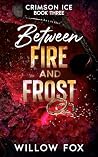 Between Fire and ...