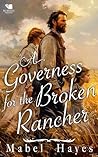 A Governess for the Broken Rancher: A Western Historical Romance Book