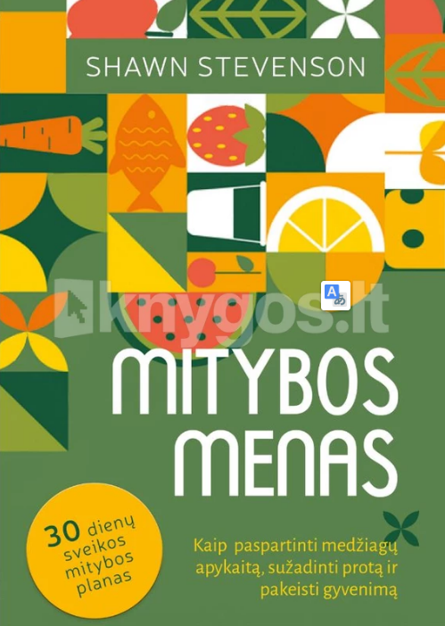 Mitybos menas: kaip paspartinti medžiagų apykaitą, sužadinti protą ir pakeisti gyvenimą