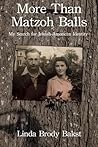 More than Matzoh Balls: My Search for Jewish-American Identity More than Matzoh Balls: My Search for Jewish-American Identity
