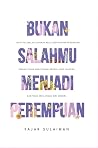 Bukan Salahmu Menjadi Perempuan Bukan Salahmu Menjadi Perempuan
