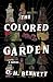 The Colored Garden by O. H. Bennett
