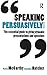 Speaking Persuasively by Patsy McCarthy