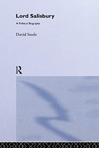 Lord Salisbury: A Political Biography (Kindle Edition)