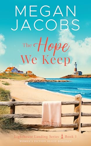 The Hope We Keep (Lighthouse Landing - Book 1): Women's Fiction Beach Romance