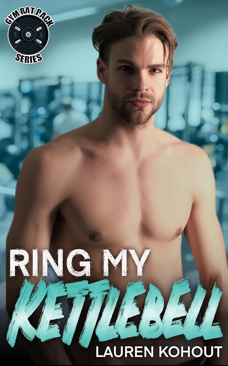 Ring My Kettlebell (Gym Rat Pack Book 1)