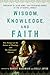 Wisdom, Knowledge, and Fait...