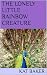 THE LONELY LITTLE RAINBOW C...