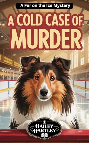 A Cold Case of Murder: A Fur on the Ice Mystery (Fur on the Ice Mysteries Book 1)