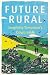 Future Rural: Imagining Tomorrow’s Countryside