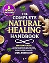The Complete Natural Healing Handbook: 100 Step by Step Herbal Remedies to Heal Your Body Naturally & Support Immunity Using Budget-Friendly Ingredients – Full Color Edition (Holistic Healing Books)