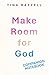 Make Room for God: Companio...