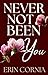 Never Not Been You by Erin Cornia