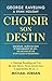 Choisir son destin : Les le...