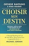 Choisir son destin : Les leçons de vie d’un coach d'exception (French Edition)