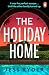 The Holiday Home: The twisty and addictive new summer thriller from the bestselling author of The Ex-Wife