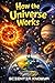How the Universe Works: A S...