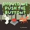 Should we push the button? by P.J Kennan