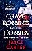 Grave Robbing and Other Hobbies by Jayce Carter