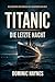 Titanic: Die letzte Nacht: ...