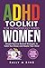 ADHD Toolkit for Wonderfully Wired Women by Sally M. Ring