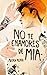 No te enamores de Mia (No t...