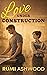 Love Under Construction by Rumi Ashwood Love Under Construction by Rumi Ashwood