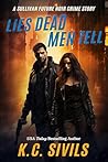 Lies Dead Men Tell by K.C. Sivils