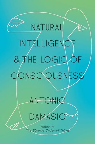 Natural Intelligence & the Logic of Consciousness (Kindle Edition)