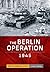 The Berlin Operation 1945 (...