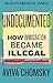 Undocumented: How Immigration Became Illegal (Beacon Classics)