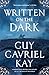 Written on the Dark by Guy Gavriel Kay
