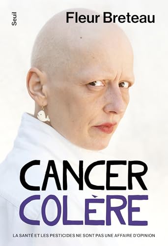 Cancer Colère: La santé et les pesticides ne sont pas une affaire d’opinion. (Paperback)