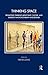 Thinking Space: Promoting Thinking About Race, Culture and Diversity in Psychotherapy and Beyond (Tavistock Clinic Series)