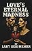 Love’s Eternal Madness