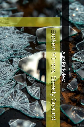 Broken Mirrors, Steady Ground (Paperback)
