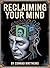 Reclaiming Your Mind