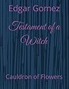 Testament of a Witch: Cauldron of Flowers Testament of a Witch: Cauldron of Flowers