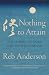 Nothing to Attain: Zen Stories of Faith and Understanding