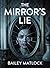 The Mirror’s Lie