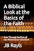 A Biblical Look at the Basics of the Faith by JB Rayls